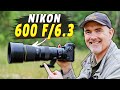 Nikon 600mm f/6.3 Field Test - This Lens Is Ridiculous!