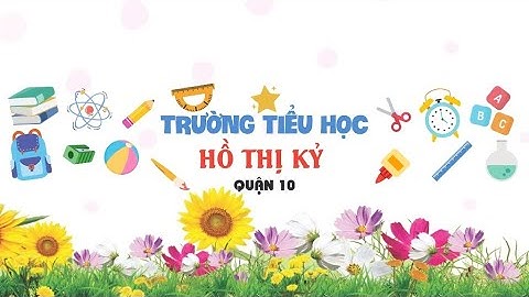 K2 | Tiếng Việt | Bài 3 - Tiết 4: Từ chỉ đặc điểm. Câu kiểu Ai thế nào? | Tuần 13 | HTK | Q.10