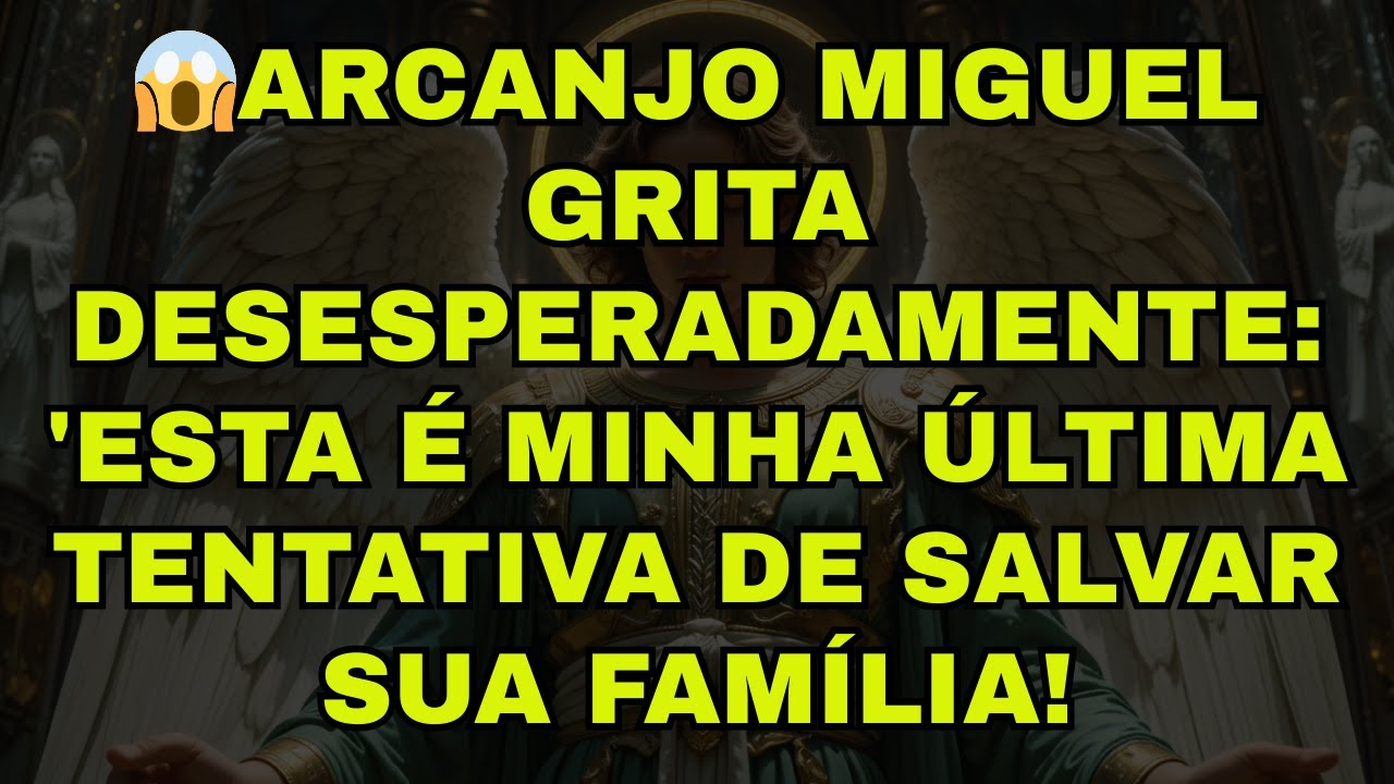 😱ARCANJO MIGUEL GRITA DESESPERADAMENTE: 'ESTA É MINHA ÚLTIMA TENTATIVA DE SALVAR SUA FAMÍLIA!