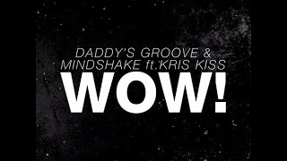 Daddy's Groove & Mindshake ft. Kris Kiss - WOW! (Out Now) Resimi