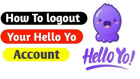 How to logout Hello Yo Account || How to Logout From Hello Yo App ||