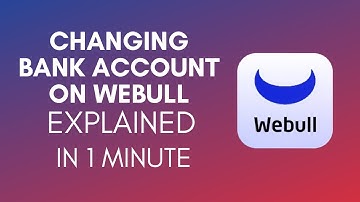 How To Change Bank Account On Webull? (2024)