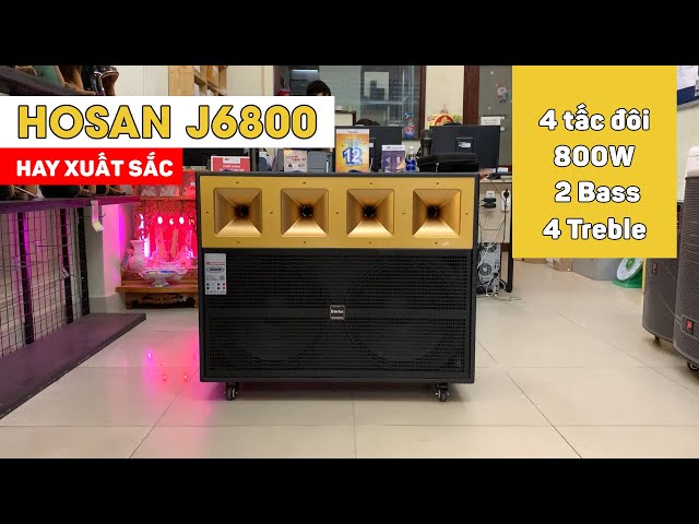Loa kéo Hosan J6800 | Trang bị 2 Bass 4 Treble, công suất khủng, 4 tấc đôi, giá rẻ nhất thị trường