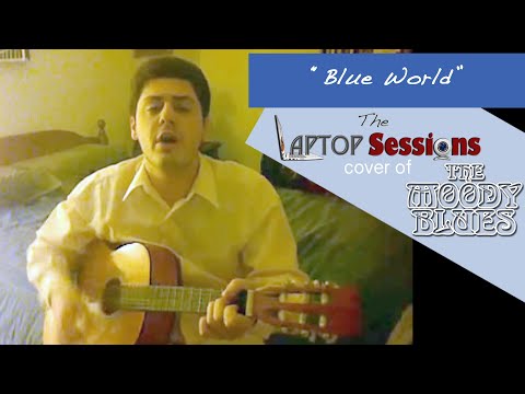 "Blue World" (Moody Blues cover) - The Laptop Sess...