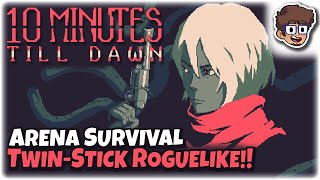 ARENA SURVIVAL TWIN-STICK SHOOTER ROGUELIKE! | Let's Try: 10 Minutes Till Dawn