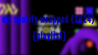 my spotify wrapped (2024) {playlist}