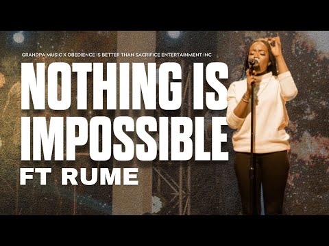 Nothing Is Impossible Ft Rume