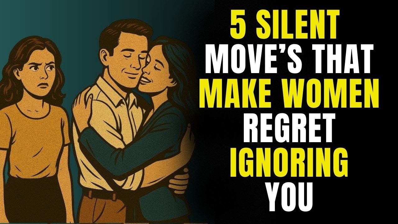 5 Silent Moves That Make Women Regret Ignoring You Stoicism