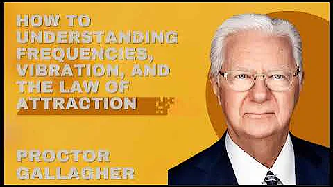 How to Understanding Frequencies, Vibration, and the Law of Attraction - Proctor Gallagher