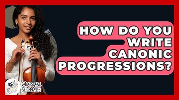 How Do You Write Canonic Progressions? - Classical Serenade