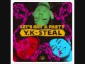 Y.K-STEAL/LET'S GET A PARTY