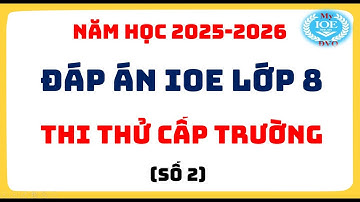 Đáp án IOE lớp 8 - Thi thử cấp trường - (Năm học 2025 - 2026) - Số 2
