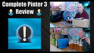Complete Pinter 3 Review - Including bottling!