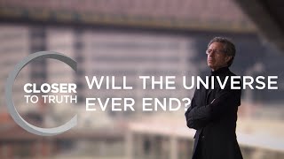 Will the Universe Ever End? | Episode 1304 | Closer To Truth