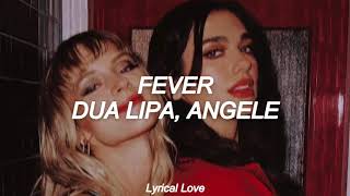 Dua Lipa, Angèle - Fever (lyrics)
