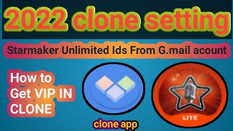 creat unlimited through Gmail acount ids from new clone version for starmaker and starmaker lite|