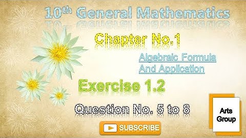 Class 10 General Mathematics - Chapter 1 - Exercise 1.2 - Question 5 to 8 - Art @m.imathematics