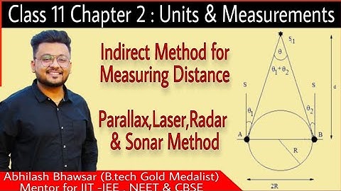 Class 11 Chapter 2 : Units & Measurements 06 ( Indirect Method for Measuring distance, Parallax Meth
