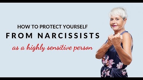 Protecting Yourself From Narcissists As A Highly Sensitive Person