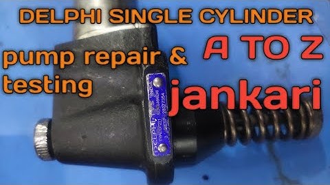 DELPHI single cylinder pump repair & testing