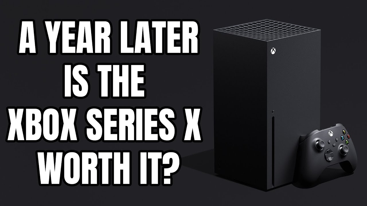 A Year After Its Launch, Is The Xbox Series X Worth it? YouTube