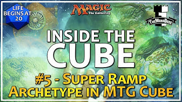 Super Ramp Archetype in MTG Cube and How to Support It - Inside the Cube: Episode 5