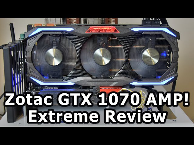 Zotac GTX 1070 Amp Extreme 8GB Review - YouTube