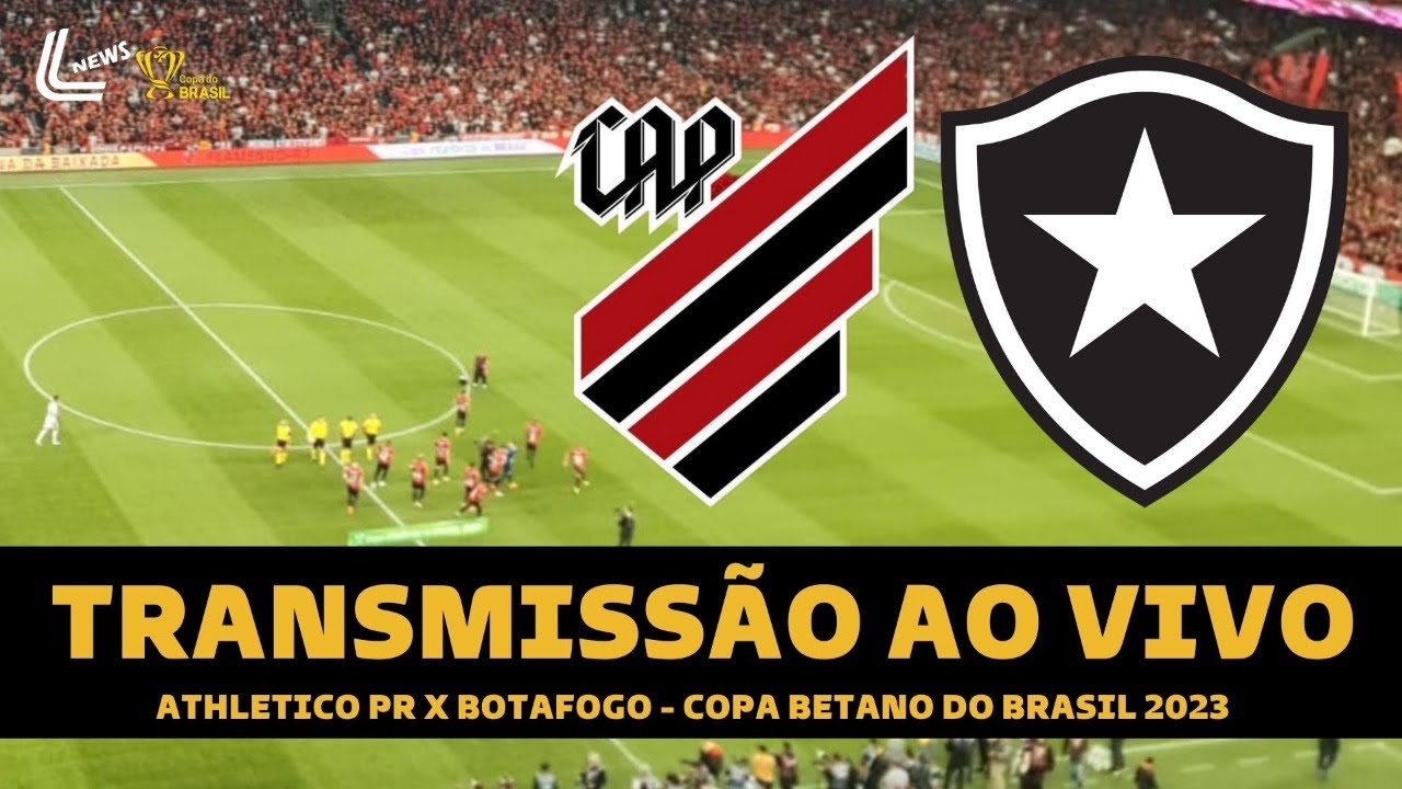 BOTAFOGO X ATHLETICO PR TRANSMISSÃO AO VIVO DIRETO DE CURITIBA - COPA ...