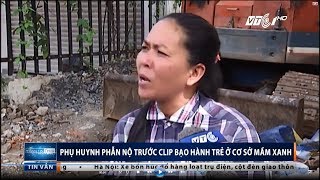 PHỤ HUYNH PHẪN NỘ TRƯỚC CLIP BẠO HÀNH TRẺ Ở CƠ SỞ MẦM XANH