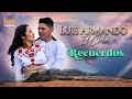 🔥RECUERDOS //Luis Armando El Chela. Video oficial 4k🔆🎤