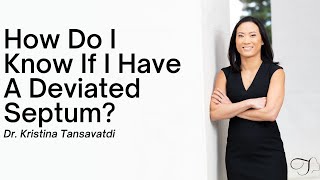 How Do I Know I Have A Deviated Septum? | Dr. Tansavatdi