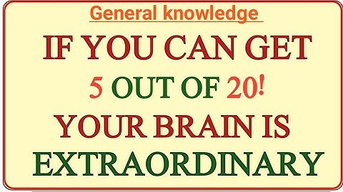 IF YOU CAN GET GET 5 OUT OF 20! YOUR BRAIN IS EXTRAORDINARY!