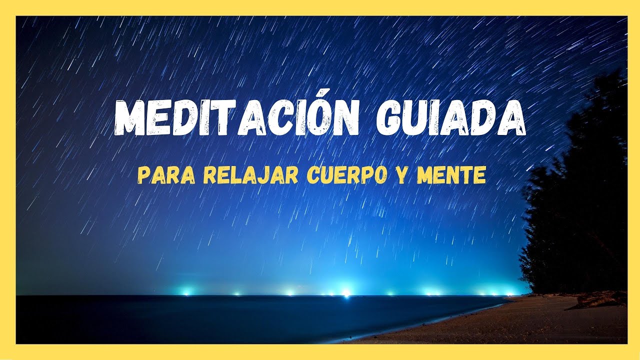 Meditación guiada para relajar cuerpo y mente en 10 minutos. - YouTube