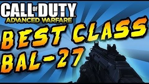 BAL-27 BEST CLASS SETUP: ADVANCED WARFARE PS4
