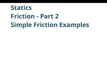 035 ENGR212 Statics: Friction Part 2 - Static Friction Examples