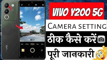 Vivo y200 5g camera setting | vivo y200 5g ki camera setting thik kaise kare | camera setting vivo