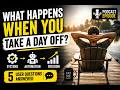 #008 - What happens when you take a day off?