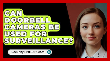 Can Doorbell Cameras Be Used For Surveillance? - SecurityFirstCorp.com
