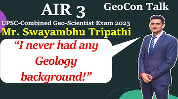 B.Tech to GeoScientist! | AIR-3 UPSC CGSE | Mr. Swayambhu Triapthi | GeoCon Talk-12