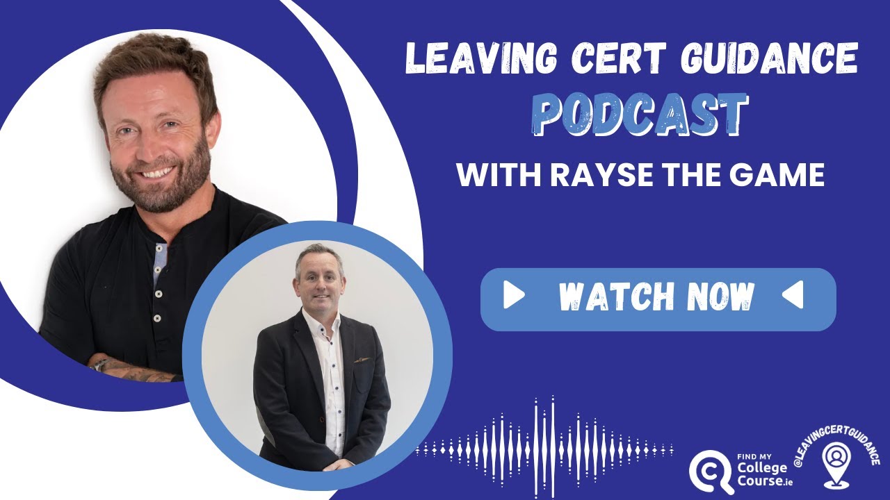 Rayse the Game | Leaving Cert Guidance Podcast