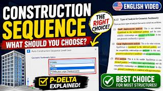 P-Delta or Large Displacements The RIGHT Choice for Construction Sequence