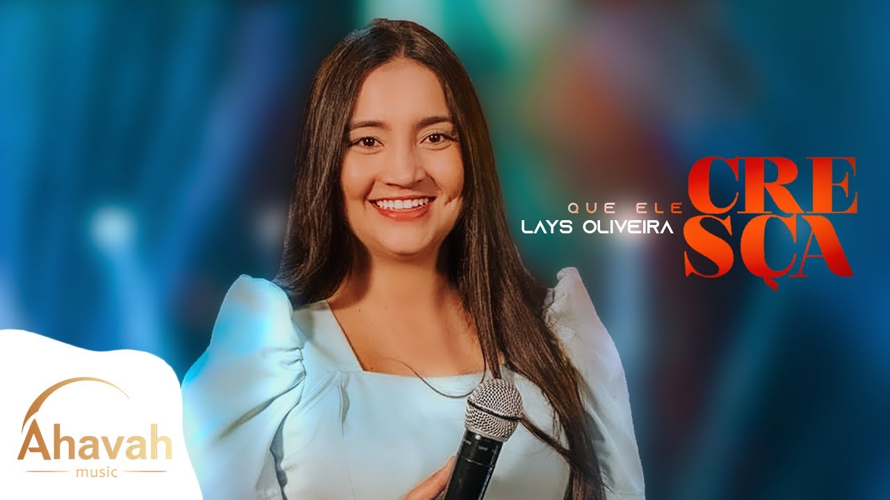 Lays Oliveira | Que Ele cresça (Clipe oficial)