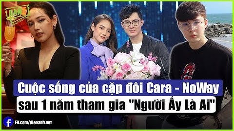 Cuộc sống của cặp đôi Cara - NoWay sau 1 năm tham gia "Người Ấy Là Ai" | Bản Tin DANZ