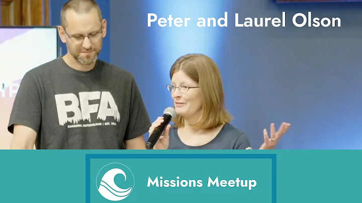 MISSIONS MEETUP: Peter and Laurel Olson with Black...