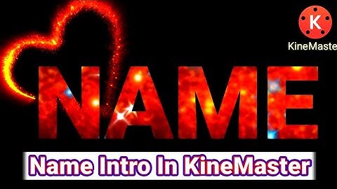 How to make name intro in kinemaster || Name intro tutorial 2021 in English