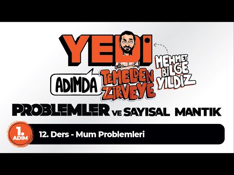 1. Adım 12. Ders Mum Problemleri - Mehmet Bilge YILDIZ