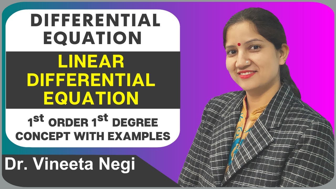 Linear Differential Equation 1st Order and 1st Degree Concept with Examples by Dr Vineeta