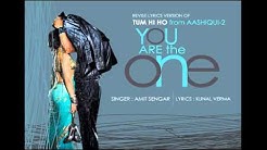 Aashiqi - 2 ,,Tum Hi Ho [Because your the one] - Sung By Amit Sengar & Lyrics By Kunal Verma  - Durasi: 4:24. 