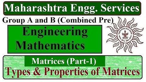 Matrices (Part-1) | Types & Properties of Matrices | Engg. Mathematics Lectures |MPSC Civil Pre Exam