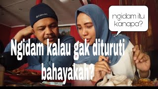 Ngidam, jika tidak dituruti ini bahayanya..